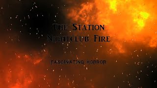 The Station Nightclub Fire  A Short Documentary  Fascinating Horror [upl. by Eitirahc]